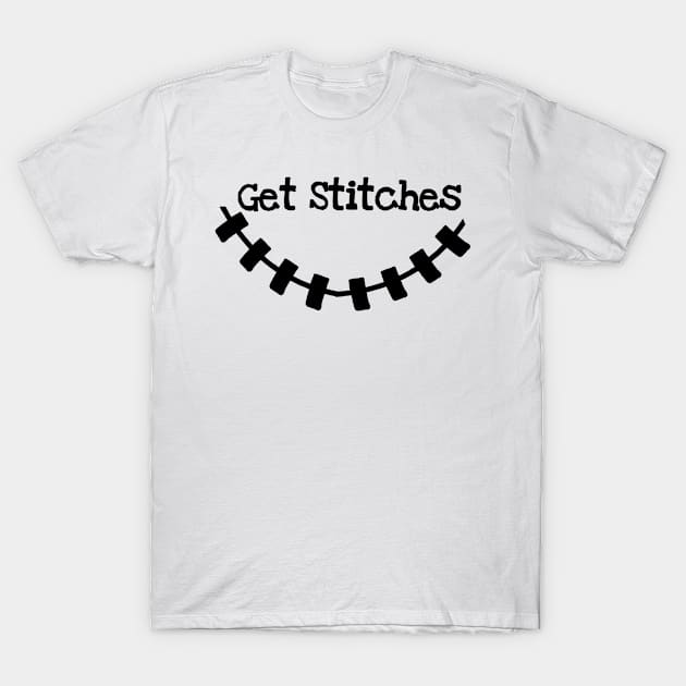 Get stitches T-Shirt by teedesign20